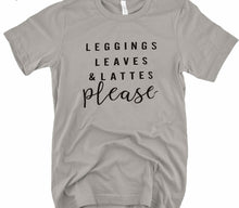 Load image into Gallery viewer, &quot;Leggings, Leaves &amp; Lattes Please&quot; Graphic Tee.
